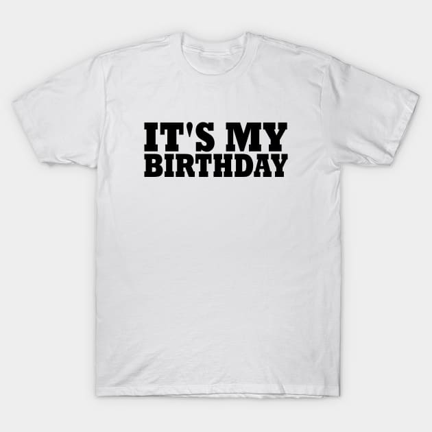 it's my birthday T-Shirt by Milaino